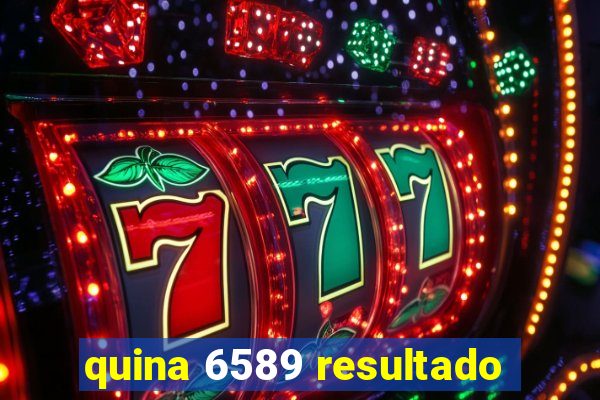 quina 6589 resultado
